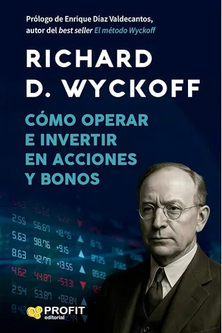 Cómo operar e invertir en acciones y bonos, de Richard D. Wyckoff