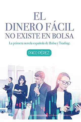 El dinero fácil no existe en bolsa, de Paco Pérez